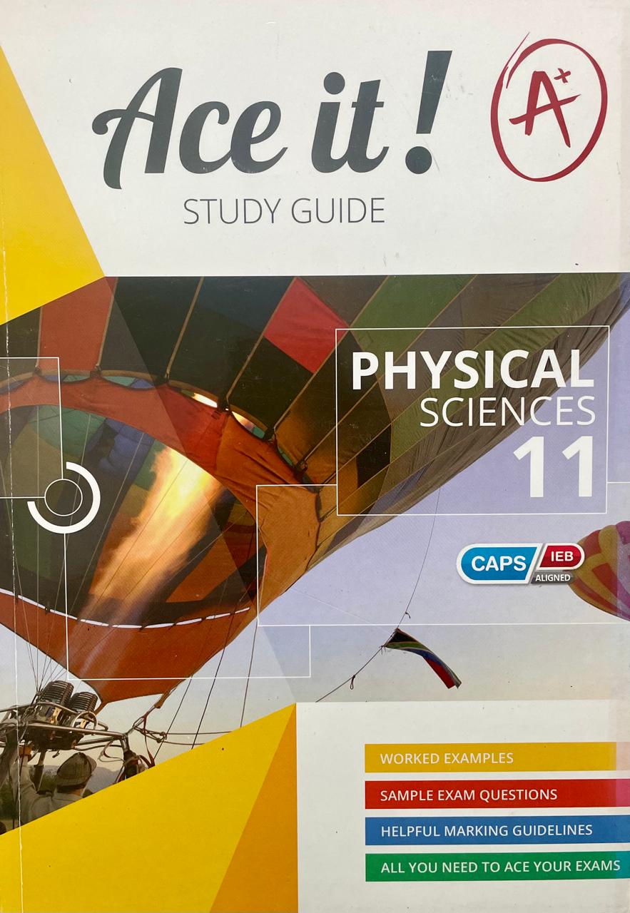 Ace It! Study Guide - Physical Sciences Grade 11 CAPS/IEB Aligned