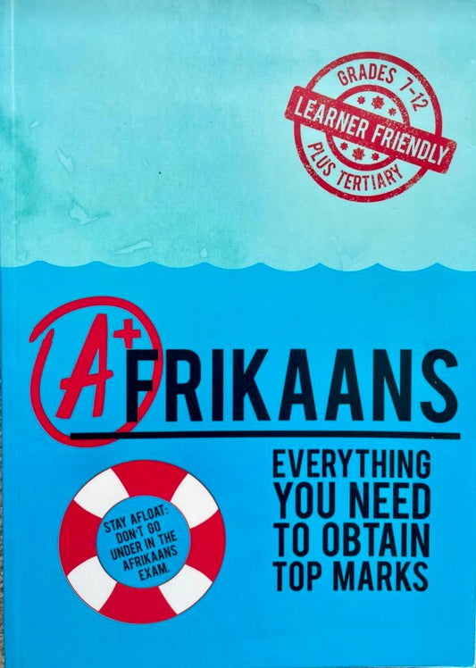 A+ Afrikaans (Everything You Need To Obtain Top Marks)