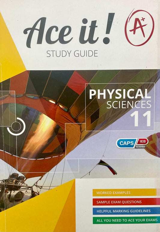 Ace It! Study Guide - Physical Sciences Grade 11 CAPS/IEB Aligned