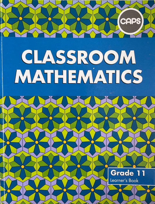 Classroom Mathematics Grade 11 (Learners Book) CAPS