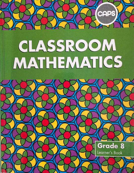 Classroom Mathematics Grade 8 (Learners Book) CAPS