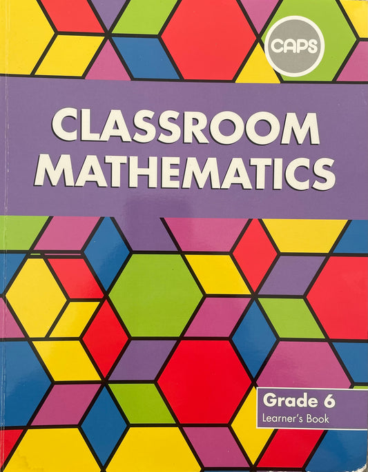 Classroom Mathematics Grade 6 (Learners Book) CAPS