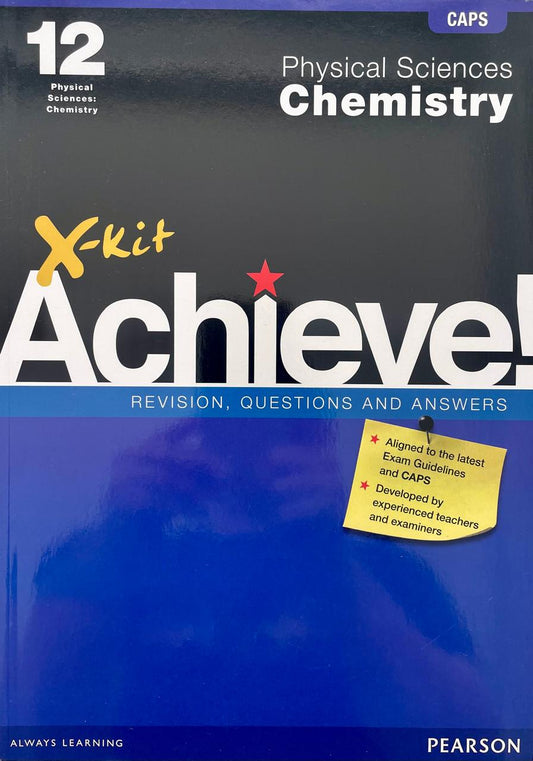 X-Kit Achieve! Physical Sciences Chemistry Revision, Questions and Answers Grade 12 (CAPS)