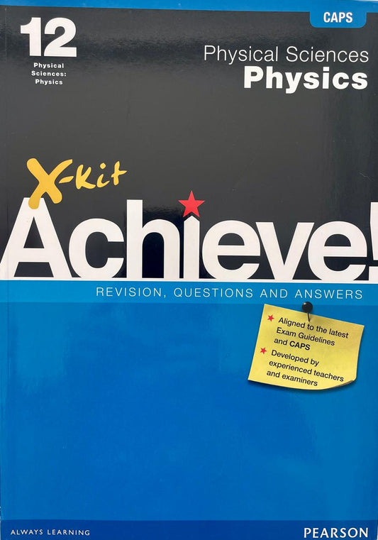 X-Kit Achieve! Physical Sciences Physics Revision, Questions and Answers Grade 12 (CAPS)